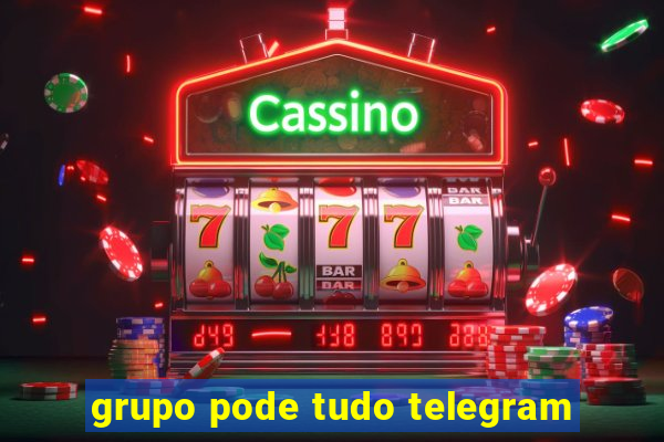 grupo pode tudo telegram